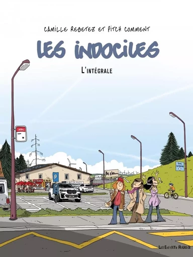 Les Indociles - L'intégrale - Camille REBETEZ - ENFANTS ROUGES