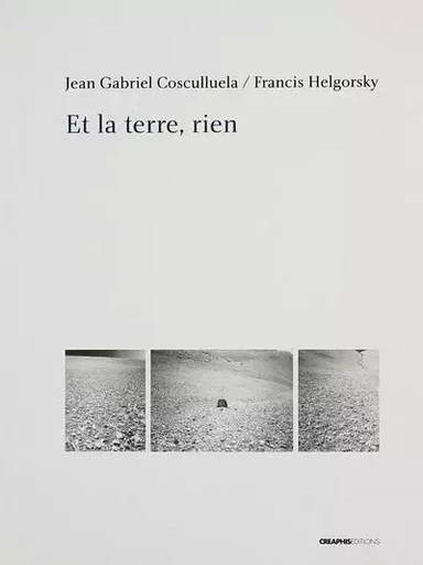 Et la terre rien - Jean Gabriel Cosculluela, Francis Helgorsky - Creaphis