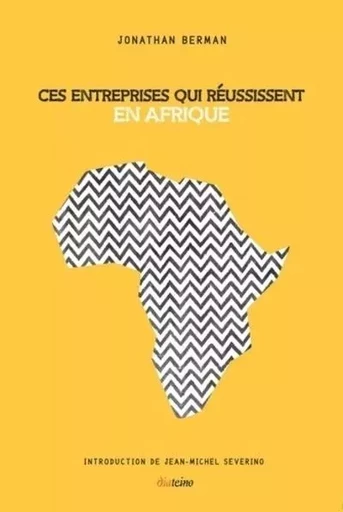 Ces entreprises qui réussissent en Afrique - Jonathan Berman - Tredaniel