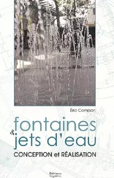 Fontaines & jets d'eau - conception et réalisation