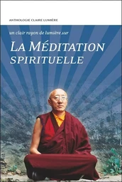 La Méditation spirituelle - Un clair rayon de lumière sur...