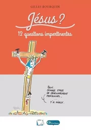 Jésus 12 questions impertinentes