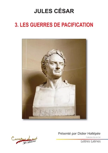 Jules César Les guerres de pacification - Didier Hallépée - CARREFOUR NET