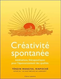 Créativité spontanée - Méditations thérapeutiques pour l'épanouissement des qualités