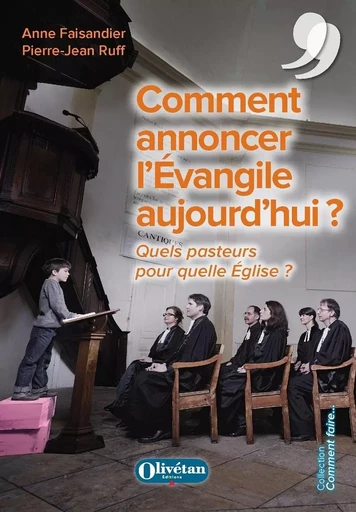 Comment annoncer l'Evangile aujourd'hui ? - Anne Faisandier, Pierre-Jean Ruff - OLIVETAN