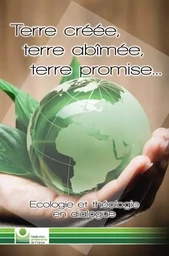 Terre créée, terre abîmée, terre promise