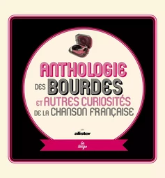 Anthologie des bourdes et autres curiosités de la chanson française