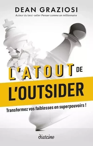 L'Atout de l'outsider - Transformez vos faiblesses en super pouvoirs ! - Dean Graziosi - Tredaniel