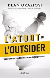 L'Atout de l'outsider - Transformez vos faiblesses en super pouvoirs !