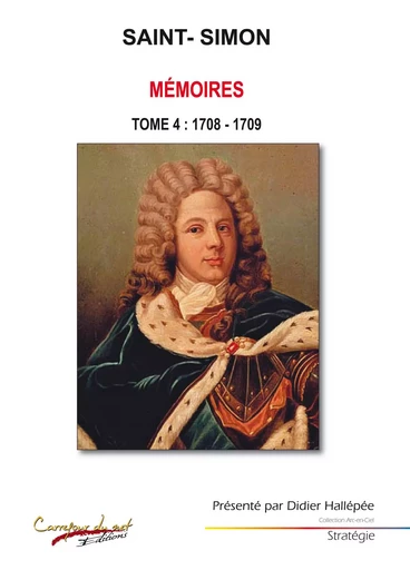 Saint-Simon Tome 4 : 1708 - 1709 - Didier Hallépée - CARREFOUR NET