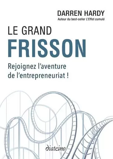 Le Grand Frisson - Rejoignez l'aventure de l'entrepreneuriat ! - Darren Hardy - Tredaniel