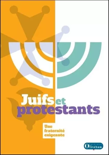 Juifs et protestants Une fraternité exigeante -  Collectif - OLIVETAN