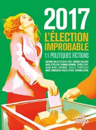 2017 : L'ELECTION IMPROBABLE