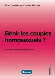 Bénir les couples homosexuels ? Les enjeux du débat entre protestants