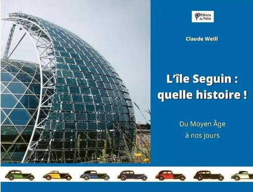 L'île Seguin : quelle histoire ! - Claude Weill - DU PALIO