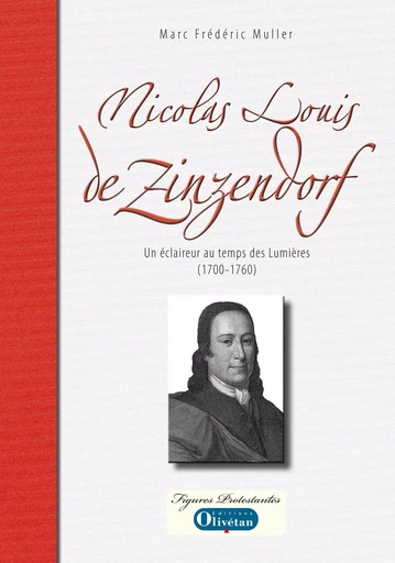 Nicolas Louis de Zinzendorf - Un éclaireur au temps des Lumières (1700-1760) - Marc Frédéric Muller - OLIVETAN