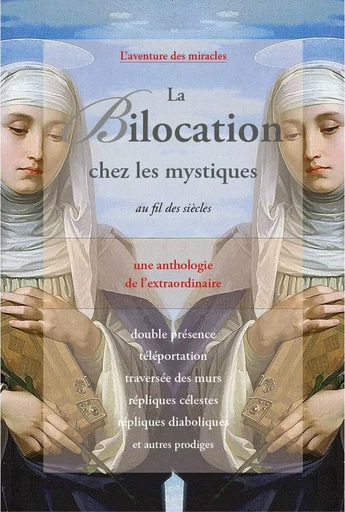 La Bilocation chez les mystiques au fil des siècles - Une anthologie de l'extraordinaire -  Comité Mirabilis - CLAIRE LUMIERE