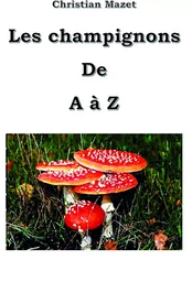 Les champignons de A à Z