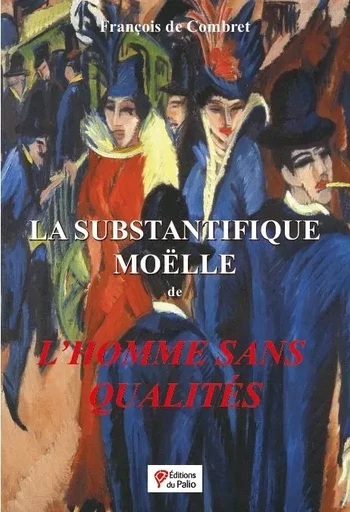 La substantifique moëlle de l'Homme sans qualités - François de Combret - DU PALIO