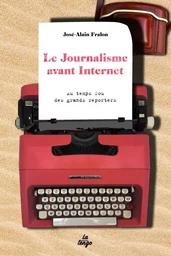 LE JOURNALISME AVANT INTERNET