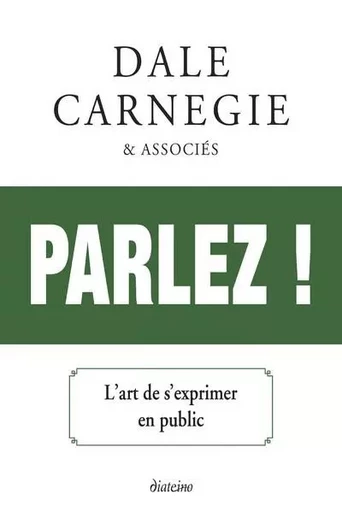 Parlez ! - L'art de s'exprimer en public - Dale Carnegie - Tredaniel