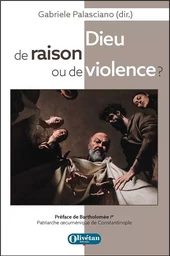 Dieu de raison ou de violence ?