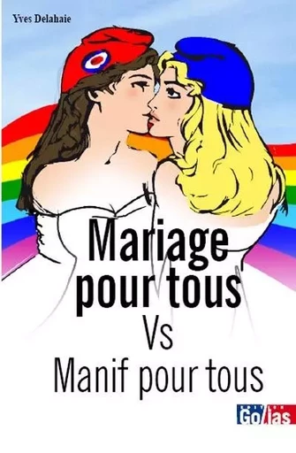 Mariage pour tous vs manif pour tous - un débat d'égalité - Yves Delahaie - GOLIAS