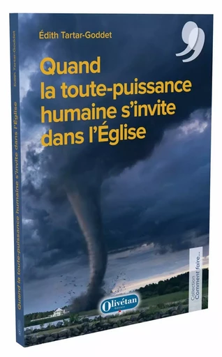 Quand la toute-puissance humaine s'invite dans l'Eglise - Edith TARTAR-GODDET - OLIVETAN