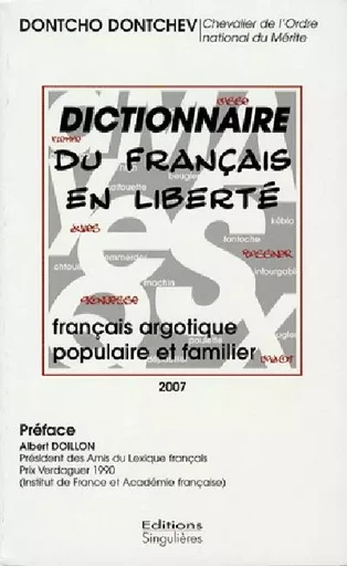 Dictionnaire du français en liberté - français argotique, populaire et familier - Dontcho Dontchev - SINGULIERES