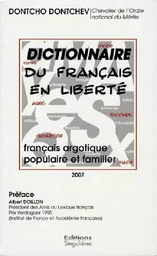 Dictionnaire du français en liberté - français argotique, populaire et familier