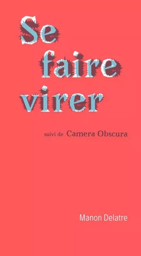 Se faire virer (NED 2024) - Manon Delatre - DU COMMUN