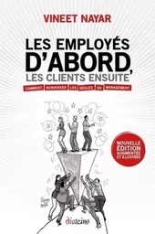 Les employés d'abord, les clients ensuite - Comment renverser les règles du management