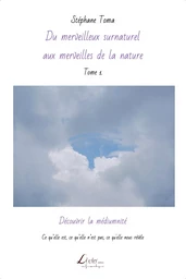 Découvrir la médiumnité : Ce qu’elle est, ce qu’elle n’est pas, ce qu'elle nous révèle