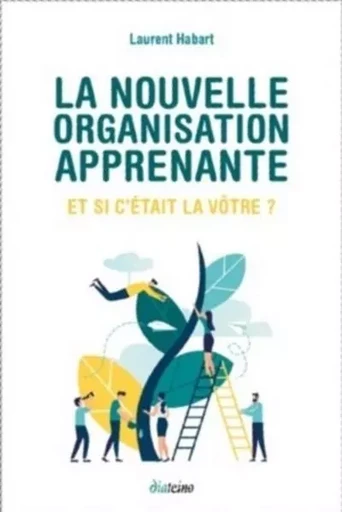 La nouvelle organisation apprenante - Laurent Habart - Tredaniel