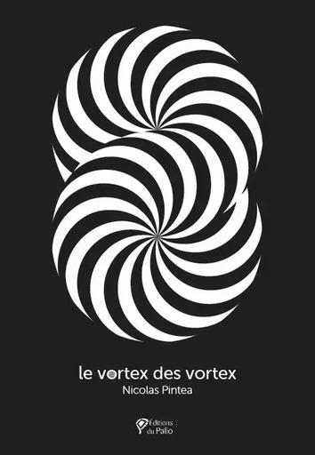 Le Vortex des vortex - Nicolas Pintea - DU PALIO