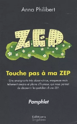 Touche pas à ma ZEP - pamphlet - Anna Philibert - SINGULIERES