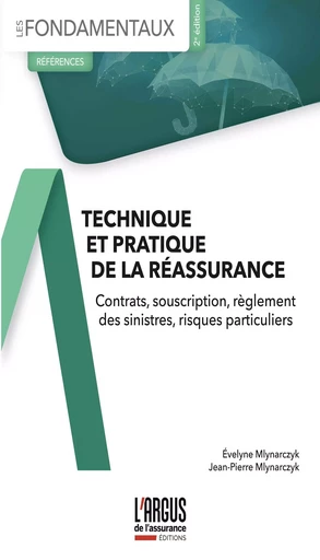 Technique et pratique de la réassurance - Evelyne Mlynarczyk, Jean-Pierre Mlynarczyk - ARGUS