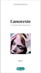 L'anorexie. Cri d'une faim inassouvie