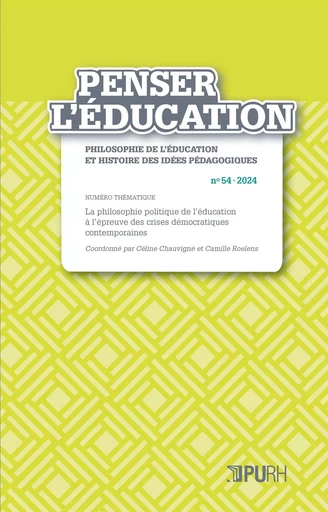 PENSER L'EDUCATION, NO 54. LA PHILOSOPHIE POLITIQUE DE L'EDUCATION, A L'EPREUVE DES CRISES DEMOCRATI -  - PU ROUEN