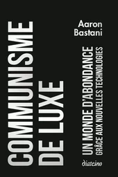 Communisme de luxe - Un monde d'abondance grâce a ux nouvelles technologies