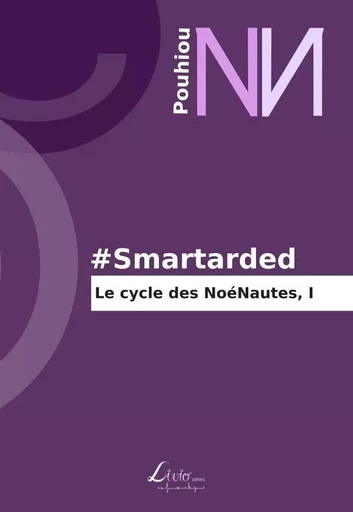 #Smartarded : Le Cycle des NoéNautes I -  Pouhiou - LIVIO EDITIONS