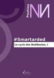 #Smartarded : Le Cycle des NoéNautes I