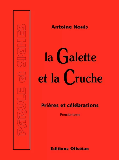 La galette et la cruche T1 – Prières et célébrations - Antoine Nouis - OLIVETAN