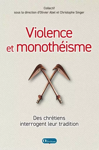 Violence et monothéisme - Olivier Abel, CHRISTOPHE SINGER - OLIVETAN