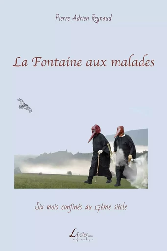 La Fontaine aux malades - Pierre Adrien REYNAUD - LIVIO EDITIONS