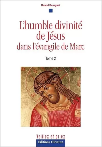 L'humble divinité de Jésus dans l'évangile de Marc Tome 2 - Daniel Bourguet - OLIVETAN