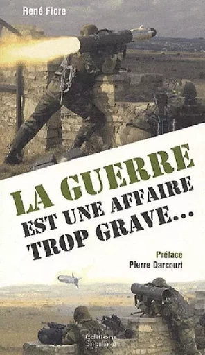 La guerre est une affaire trop grave - essai - René Fiore - SINGULIERES