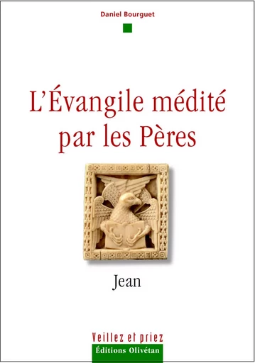 L'Evangile médité par les Pères - Jean - Daniel Bourguet - OLIVETAN