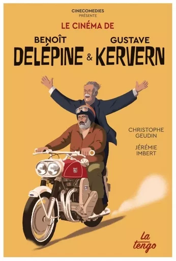 Le cinéma de Benoit Delépine et Gustave Kervern - Christophe Geudin, Jérémie Imbert - TENGO