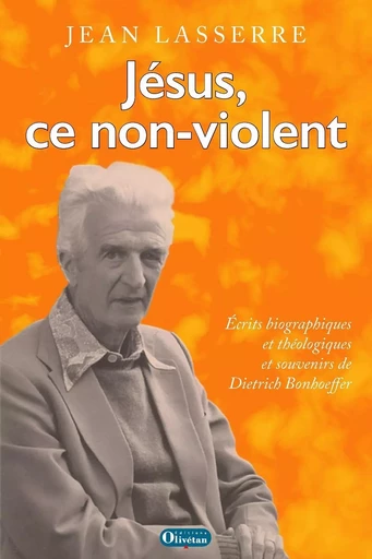 Jésus, ce non-violent - Jean Lasserre - OLIVETAN